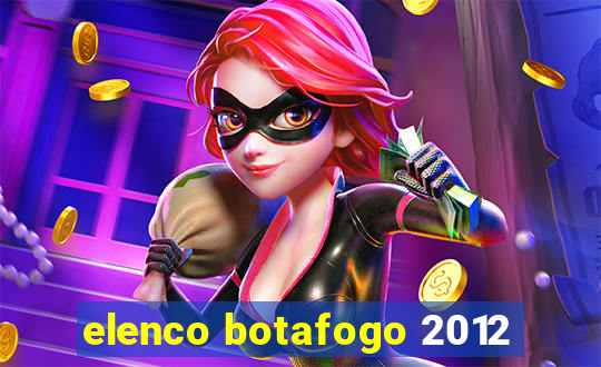 elenco botafogo 2012